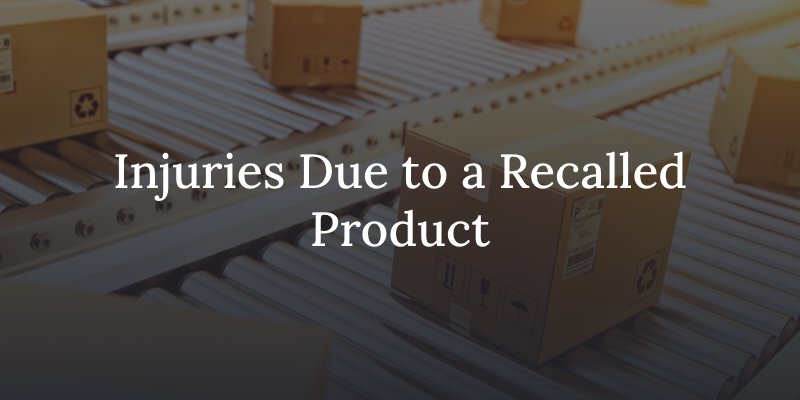 Injuries due to a recalled product
