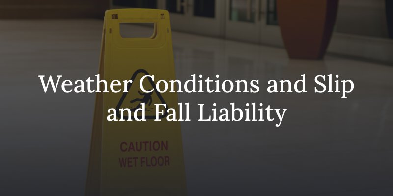 weather conditions and slip and fall liability cases