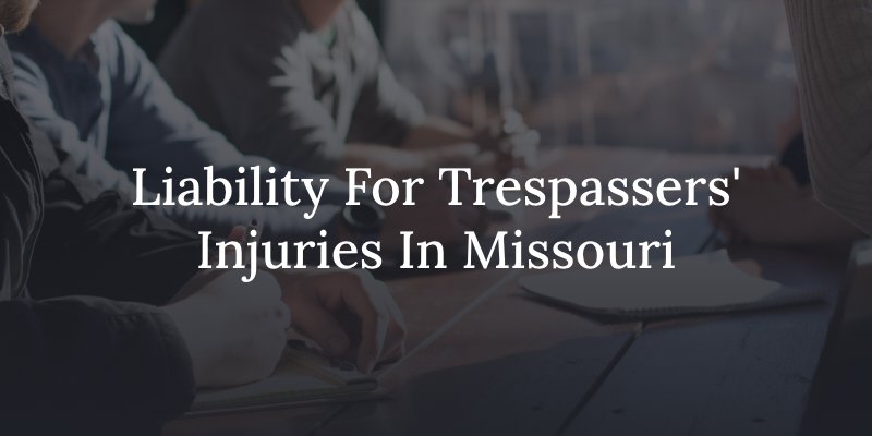 Liability for trespasser injuries in Missouri