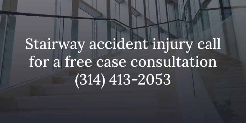 Stairway accident injury call for a free case consultation (314) 413-2053