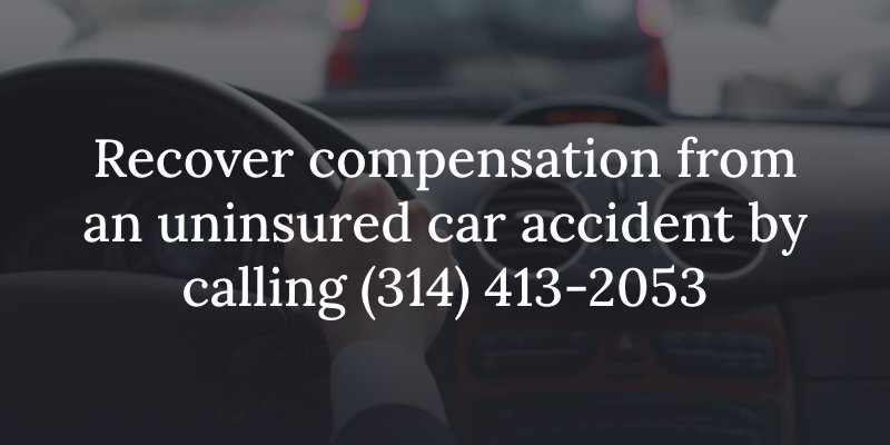 Recover compensation from an uninsured car accident by calling (314) 413-2053