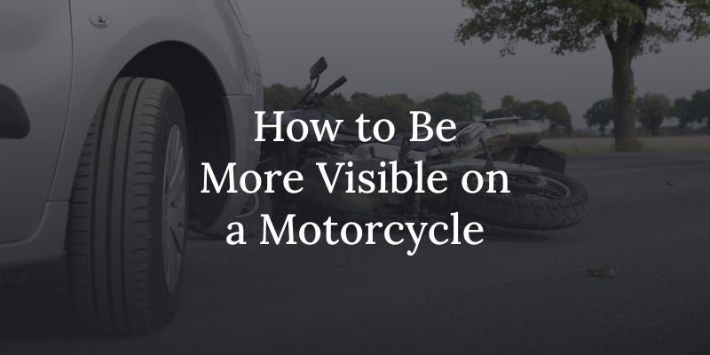 How to Be More Visible on a Motorcycle