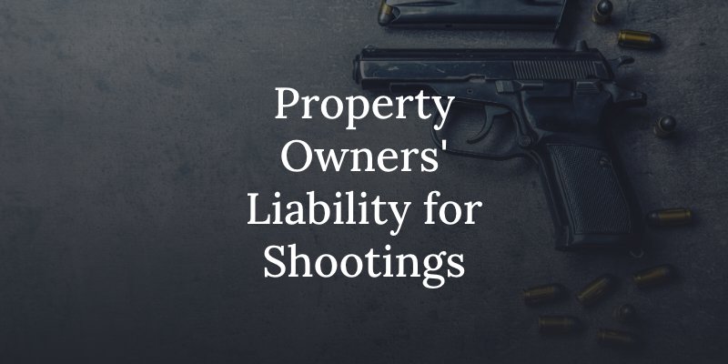 Property owners' liability for shootings on their property