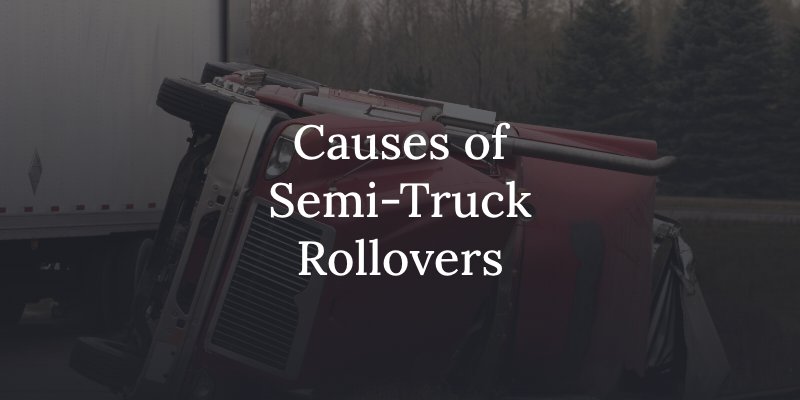 Causes of semi truck rollover accidents