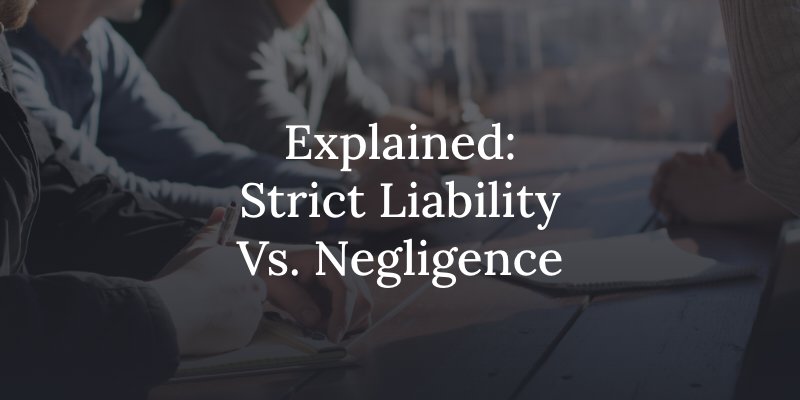 explaining strict liability versus negligence