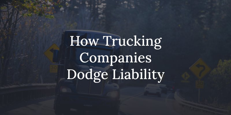 How trucking companies avoid liability after an accident