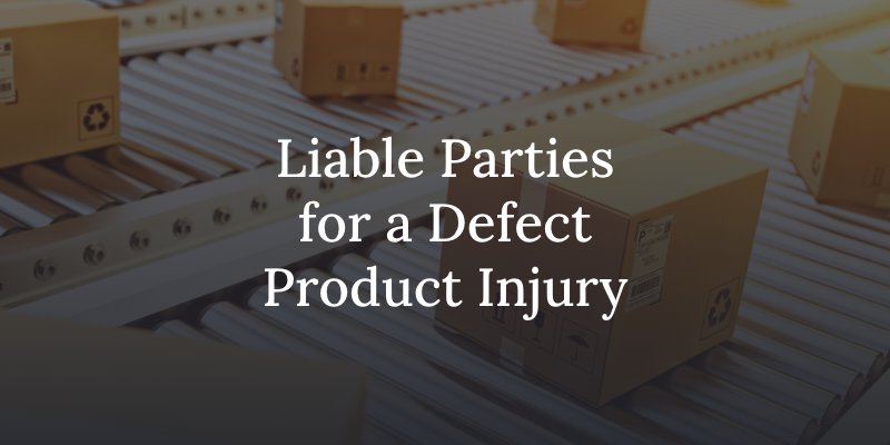 Who can be held liable for a defective product injury?