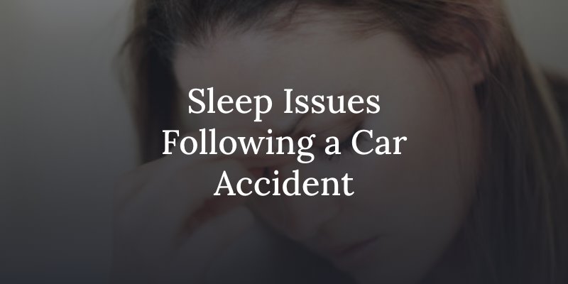 Sleep issues following a car accident