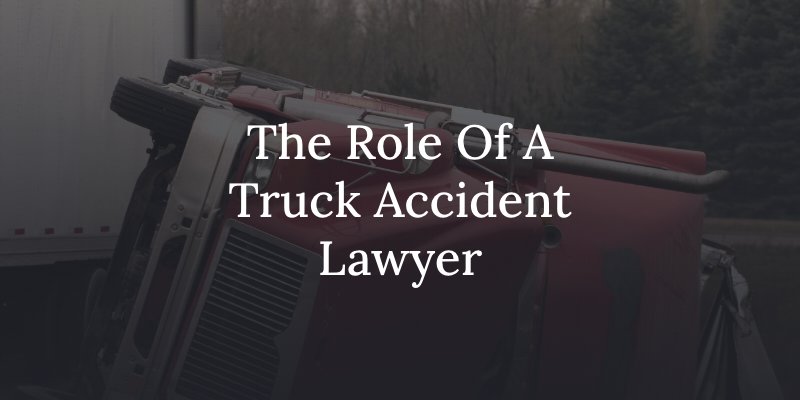 what does a truck accident lawyer do?